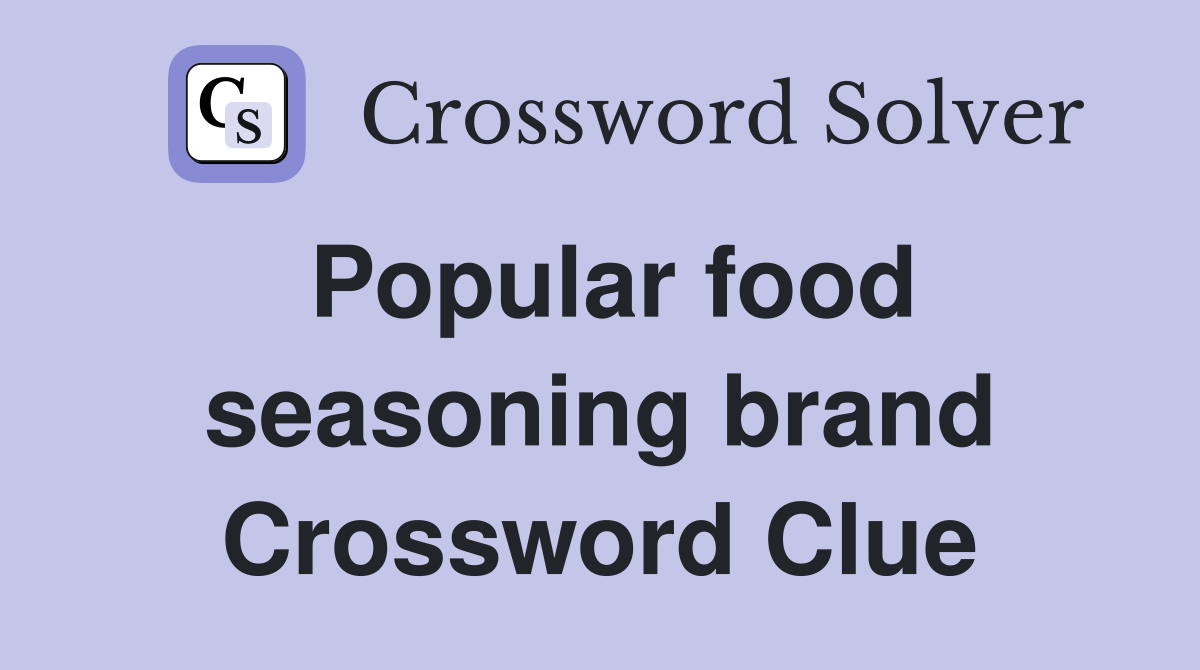 Popular food seasoning brand Crossword Clue Answers Crossword Solver